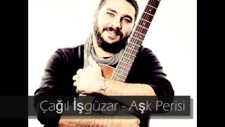 Aşk Perisi - Çağıl İşgüzar