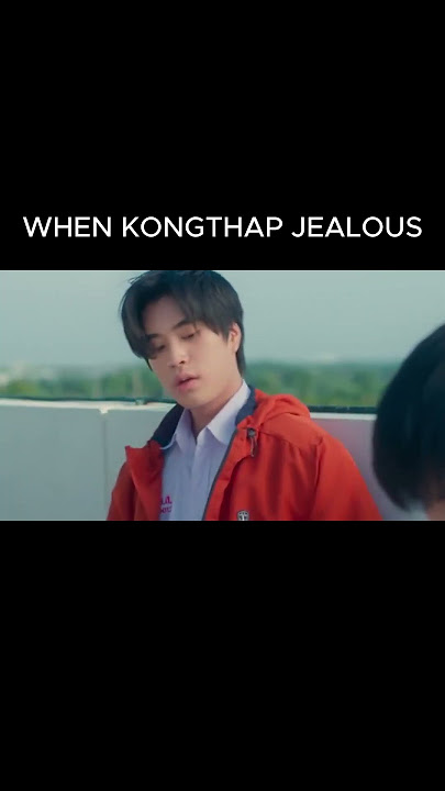 WHEN ATOM JEALOUS VS WHEN KONGTHAP JEALOUS #mylovemixup #geminifourth #gmmtv #thaibl #shorts