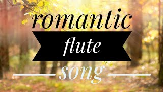 Romantic flute song || Background music || Instrumental