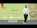 Kan Yesuus Adda/Yadesa Shiri/Official Vedio