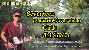 KEMARIN - SEVENTEEN COVER BY TRI SUAKA