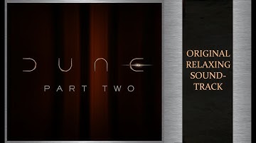 Dune 2 | Relaxing Soundtrack