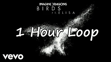 Imagine Dragons - Birds ft. Elisa [1 Hour Loop]