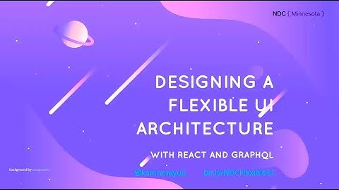 Designing a Flexible UI Architecture with React and GraphQL - Kamran Ayub