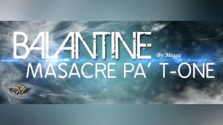 Balantine - Masacre pa' T One