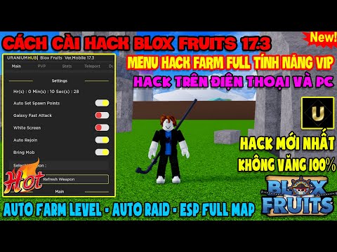 [ROBLOX] Cách Hack BLOX FRUITS 17.3 Trên Điện Thoại Và PC ( AUTO FARM, AUTO RAID, FIX VĂNG 100% )