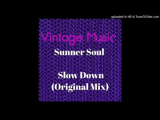 Sunner Soul - Slow Down (Original Mix)