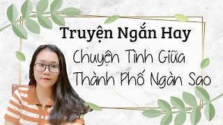 Truyện Ngắn Hay váy Nghĩa : Chuyện Tình Giữa Thành Phố Ngàn sao