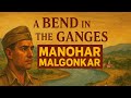 A Bend In The Ganges By Manohar Malgonkar  Summary in Hindi
