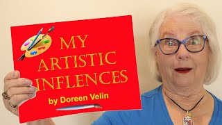 Doreen Velin: The Canvas of Influence - Unraveling the Inspirations Behind My Artistic Journey