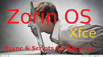 Zorin OS - Xfce - New user tips on Rsync & Scripts for Backups.