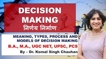 Decision Making : Meaning, Types, Process and Models I Public Administration