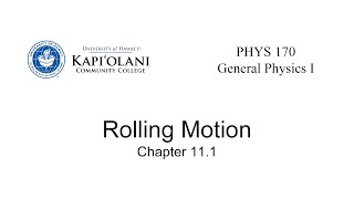 PHYS 170 11.1 Rolling Motion