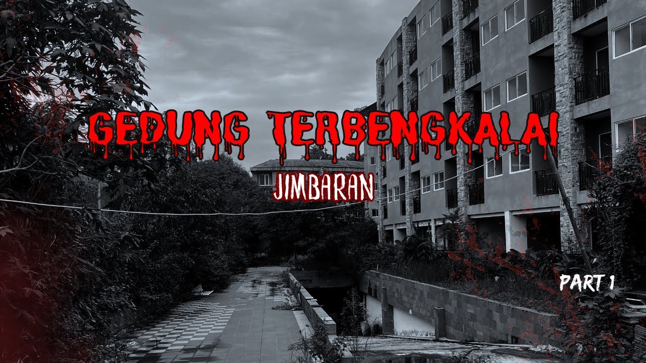PART 1, GEDUNG TERBENGKALAI JIMBARAN 