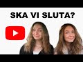 Ska vi sluta med Youtube? | VLOGG
