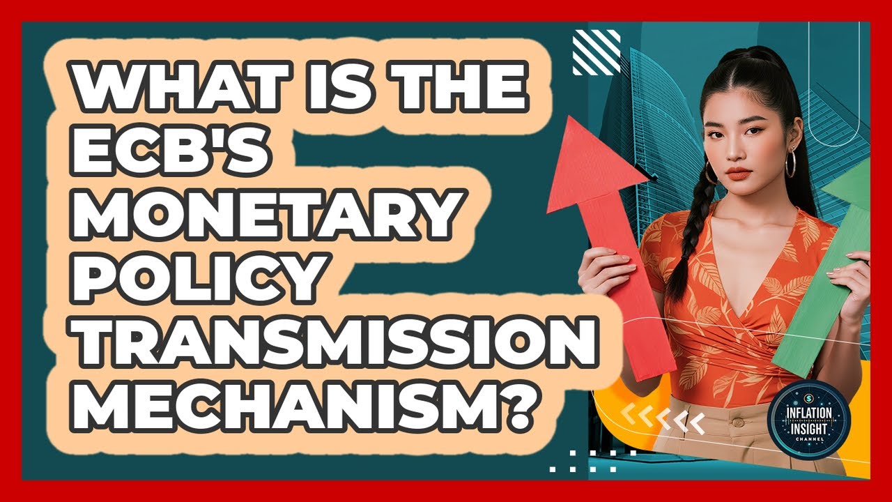 What Is The ECB's Monetary Policy Transmission Mechanism? - Inflation ...