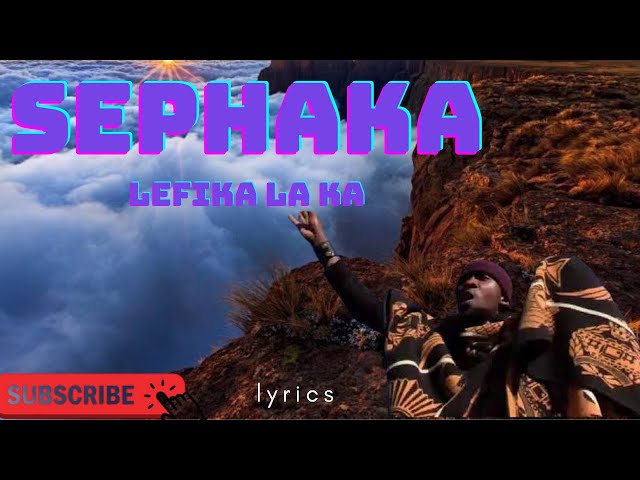 SEPHAKA | Lefika Laka| lyrics class=
