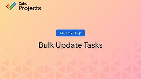 Quick Tip - Update Multiple Tasks in Zoho Projects