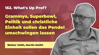 152. Grammys, Superbowl, Politik, christliche Einheit # Walter Veith, Martin Smith # What's Up Prof?