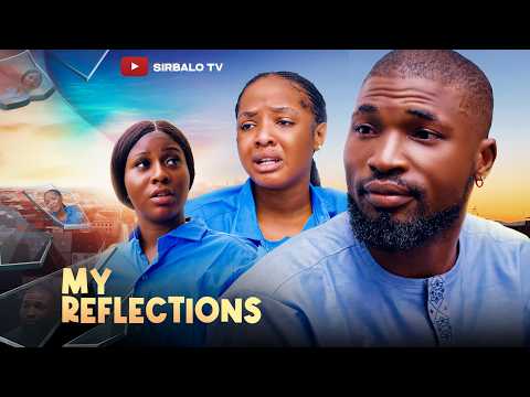 MY REFLECTIONS  ( Full movie ) BAYO BEAT/MIMI/COMIEBARBIE/RACHEAL