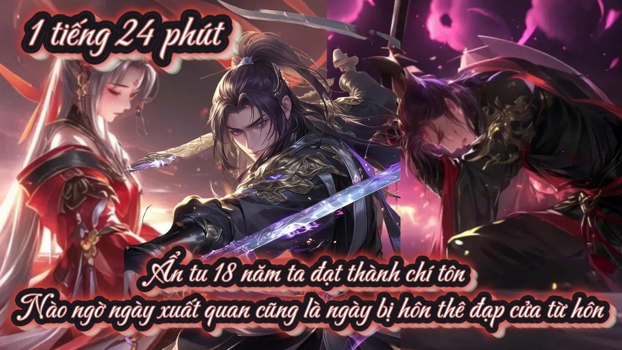 Ẩn tu 18 năm ta đạt thành chí tôn nào ngờ ngày xuất quan cũng là ngày bị hôn thê đạp cửa từ hôn