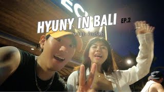 (VLOG) Hyuny met Indah in Bali (EP.2) Hyuny bertemu dengan Indah di Bali.