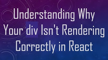 Understanding Why Your div Isn