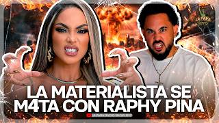 LA MATERIALISTA SE M4TA CON RAPHY PINA