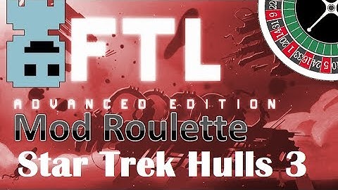 TF : FTL Mod Roulette : Star Trek Hulls 3 (Ft. Triple Fire Beam setup)