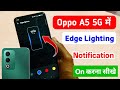 Oppo A5 5g me edge lighting setting kaise kare | oppo a5 5g me notification edge lighting