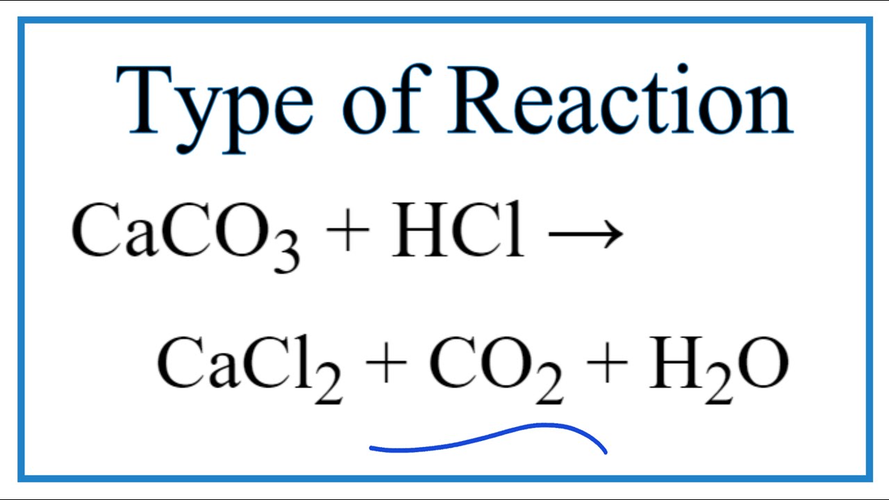 Type Of Reaction For Caco3 Hcl Cacl2 Co2 H2o 