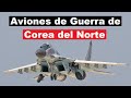 Top 5 Aviones de Combate Más Poderosos de Corea del Norte.