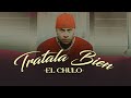 El Chulo - Tratala Bien (Video Oficial)