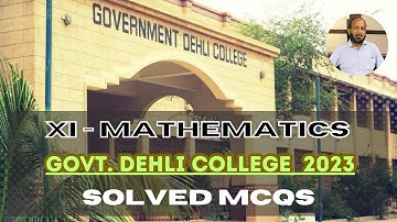 XI MATHEMATICS | SOLVED MCQS OF GOVT. DELHI COLLEGE 2023 | COMPREHENSIVE EXAMINATIONS