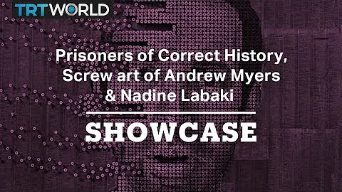 Prisoners of Correct History, screw art of Andrew Myers & Nadine Labaki | Full Episode | Showcase