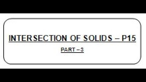 LECT MD 17.1 - INTERSECTION OF SOLIDS - P15