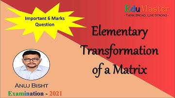 Elementary Transformation of a Matrix | A High Scoring Trick | EduMaster | Examination - 2021