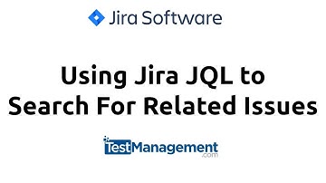 Using Jira JQL to Search for Related Issues