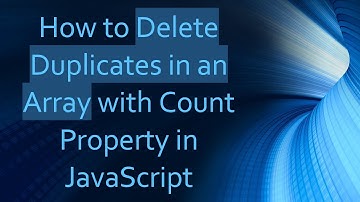 How to Delete Duplicates in an Array with Count Property in JavaScript