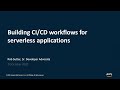 Building CI/CD Workflows for Serverless Applications - AWS Online Tech Talks