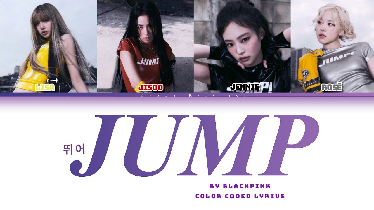 BLACKPINK ‘JUMP’(Color Coded Lyrics) BLACKPINK ‘JUMP’(Color Coded Lyrics)