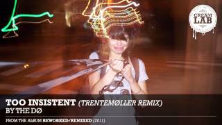 Too Insistent (Trentemøller Remix) by The Dø