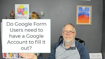 Do Google Form users need to have a Google Account to fill out the form?