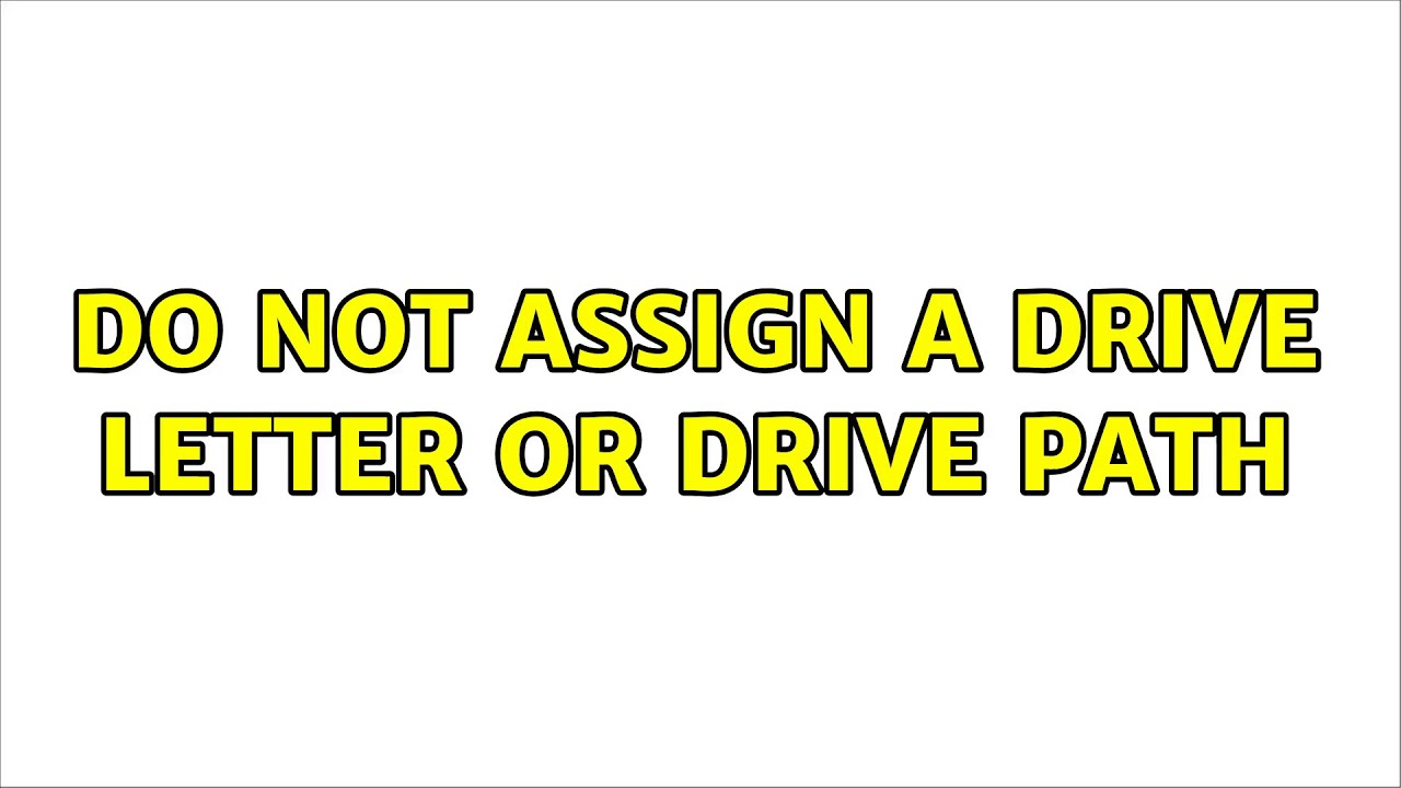 do not assign drive letter or path
