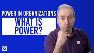 Organizational Power: What is Power?