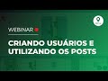 Webinar OZmap: Criando usuários e utilizando os Posts