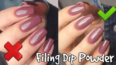 The DOs and DON'Ts of Hand Filing Dip Powder ~ How...