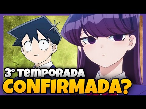 KOMI SAN 3 TEMPORADA DATA DE LANÇANENTO? TERA? Komi Can't Communicate SEASON  3? 