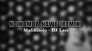 Video thumbnail of "Mafikizolo - Ndihamba Nawe (DJ Lass Remix)"