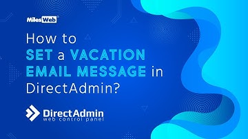 How to Set a Vacation Email Message in DirectAdmin? | MilesWeb